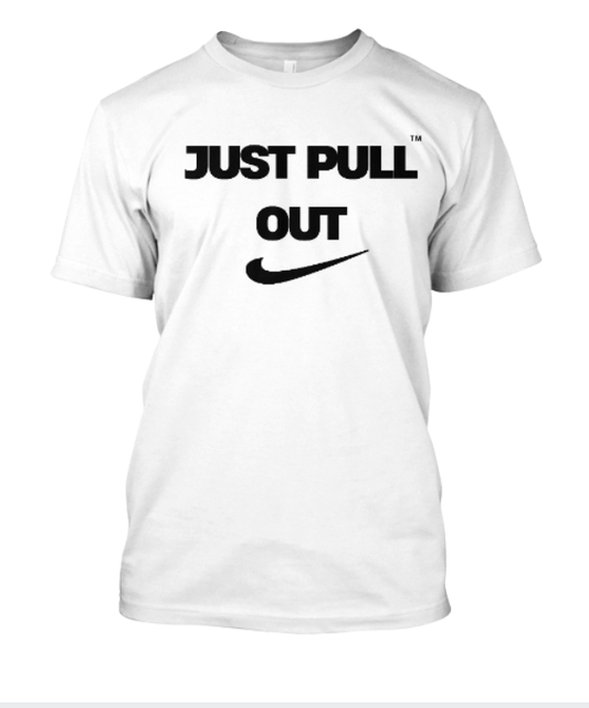 Just Pull Out T-Shirt